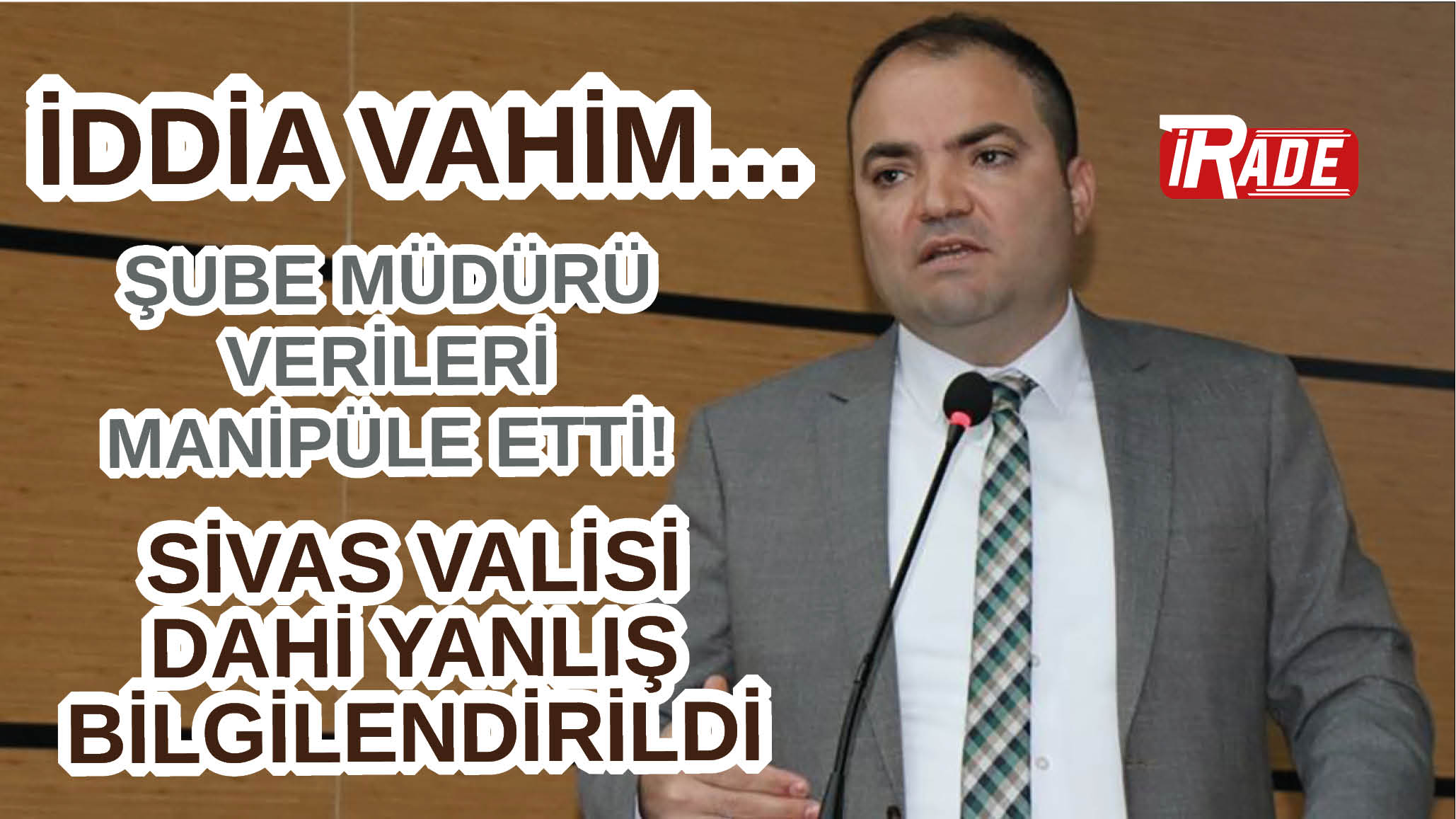 İddia Vahim… Şube Müdürü Verileri Manipüle Etti! Sivas Valisi Dahi Yanlış Bilgilendirildi