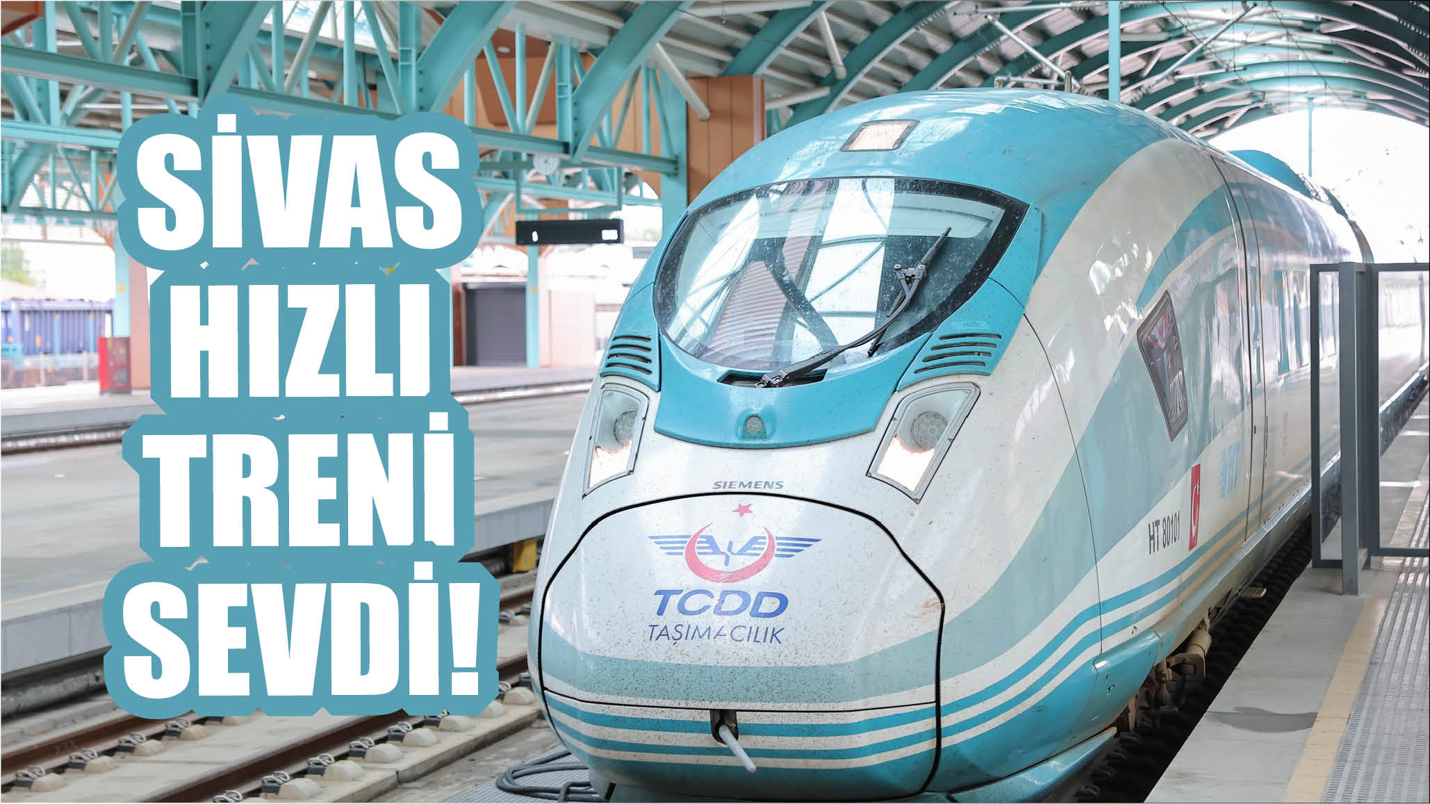 Sivas Hızlı Treni Sevdi!