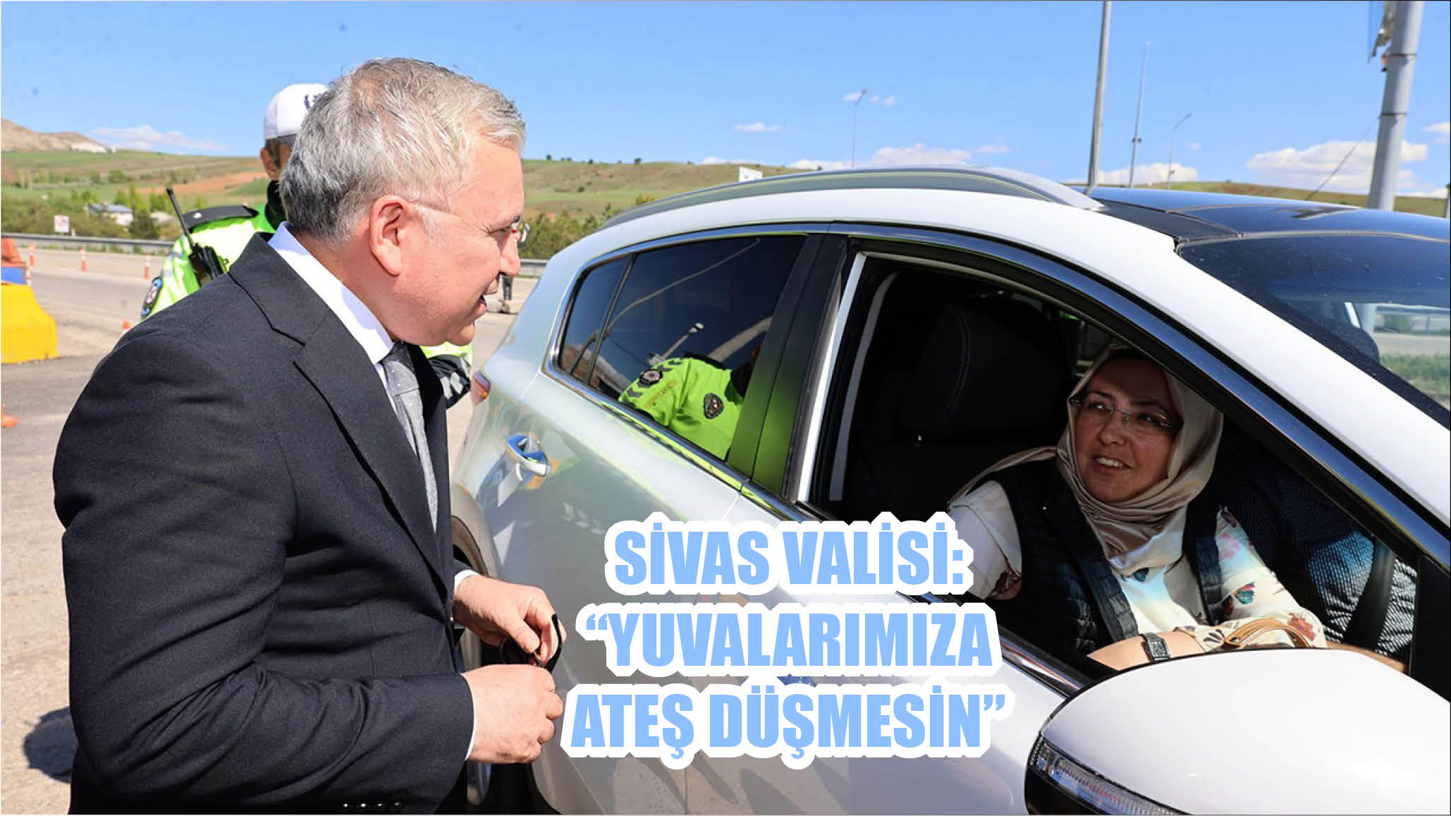 Sivas Valisi: “Yuvalarımıza Ateş Düşmesin”