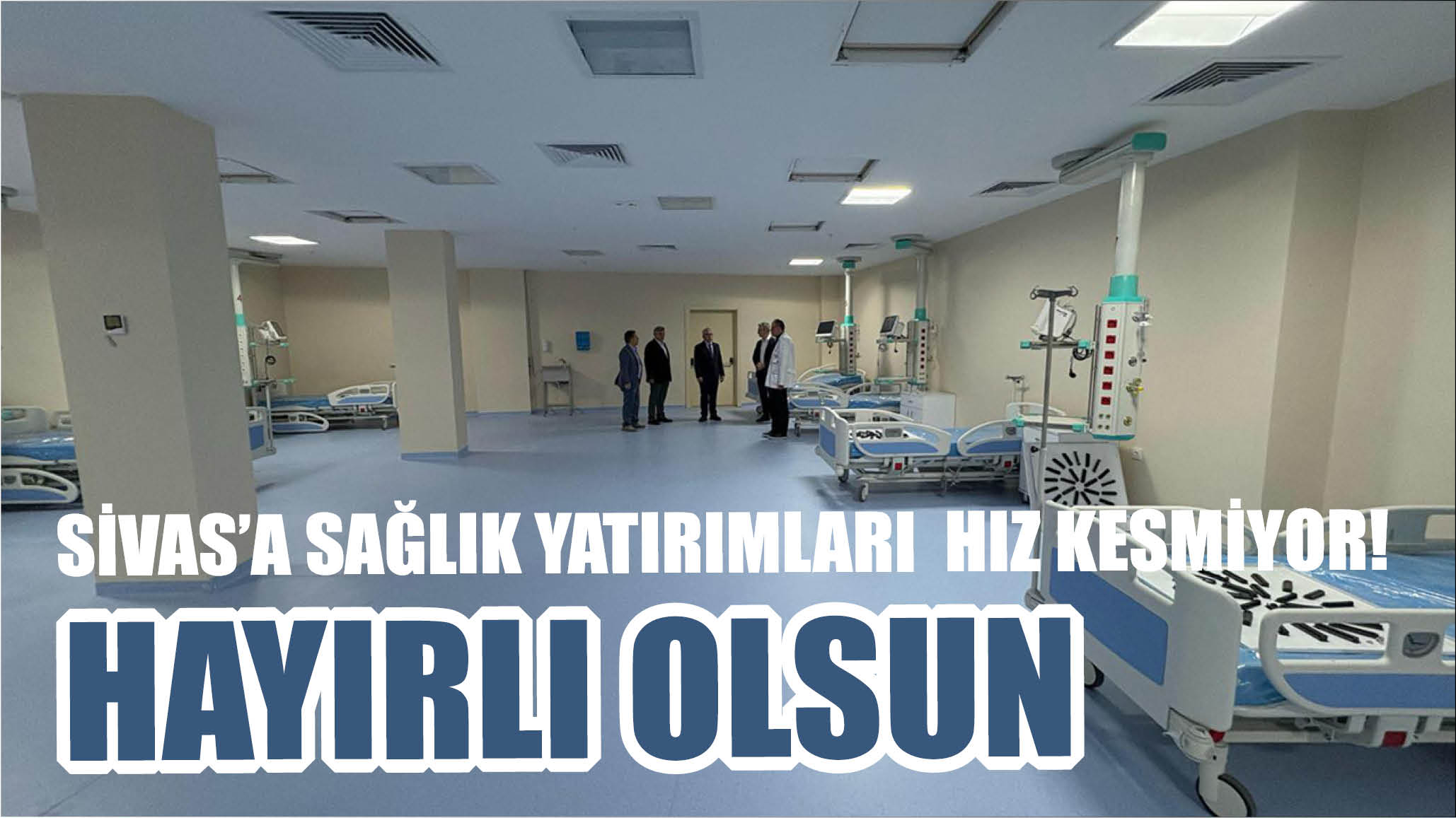 Sivas'a Sağlık Yatırımları Hız Kesmiyor!