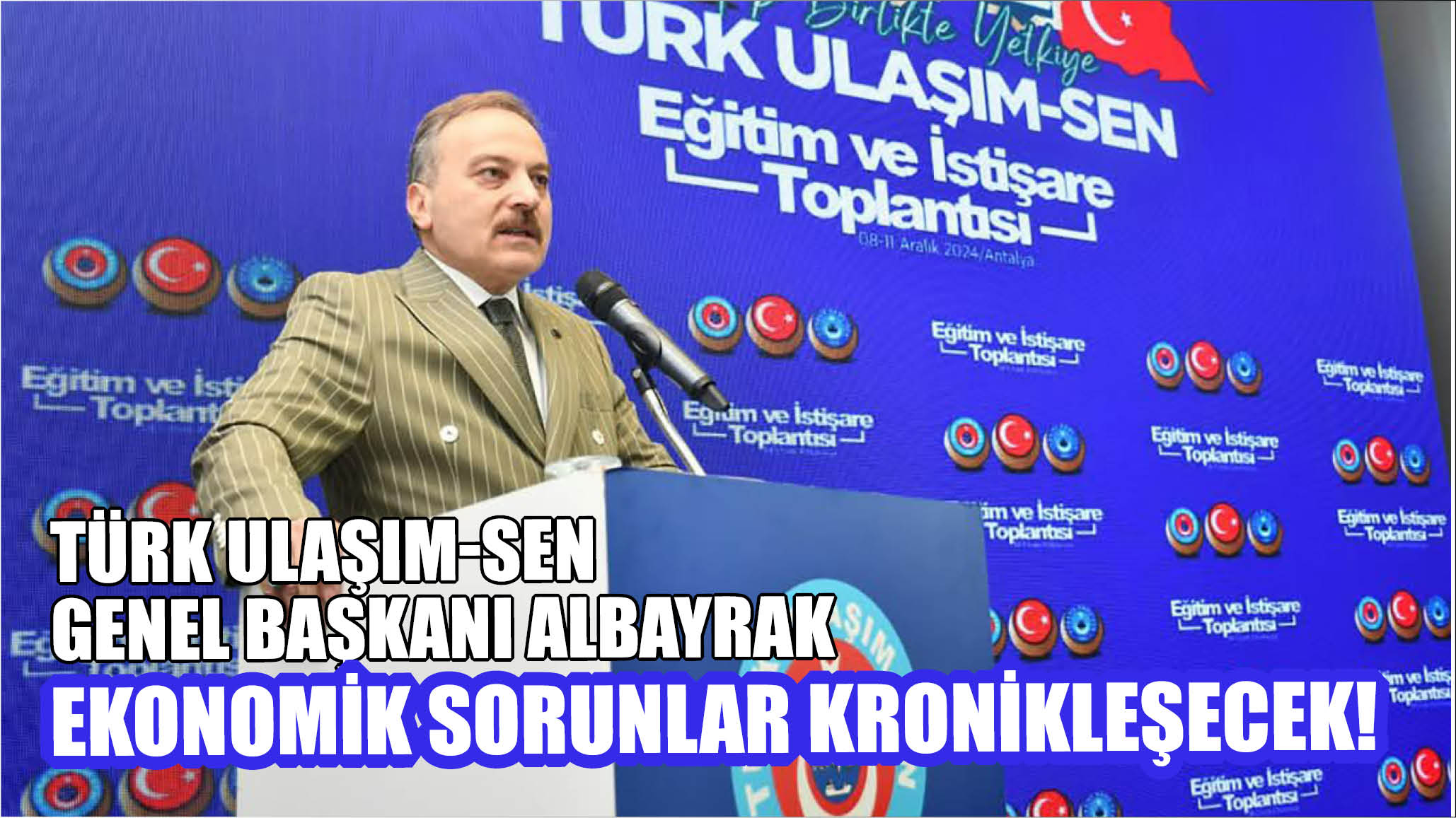Türk Ulaşım-Sen Genel Başkanı Albayrak: Memur Zammı Eridi