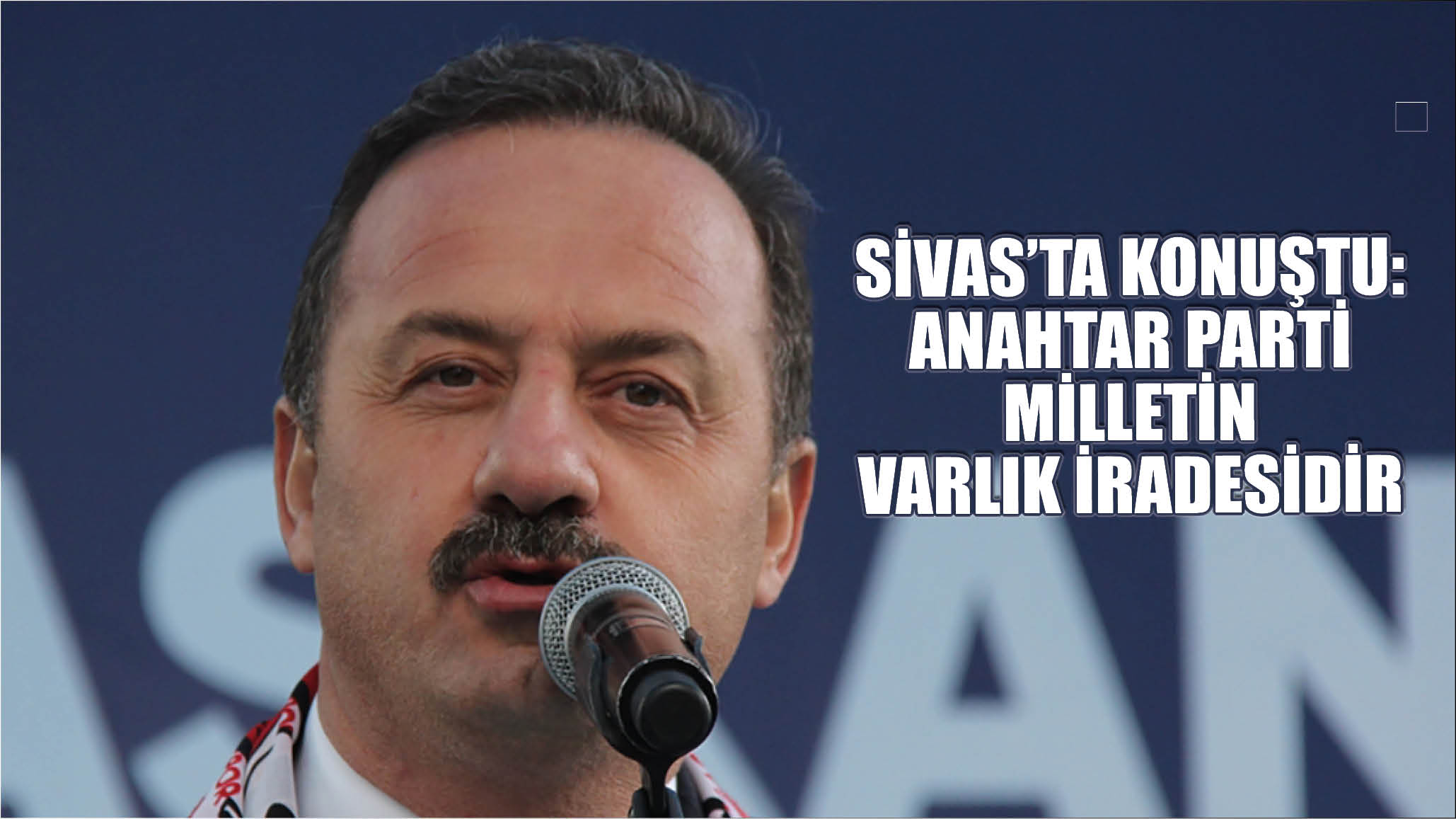 Genel Başkan Sivas'ta Konuştu: Anahtar Parti Milletin Varlık İradesidir