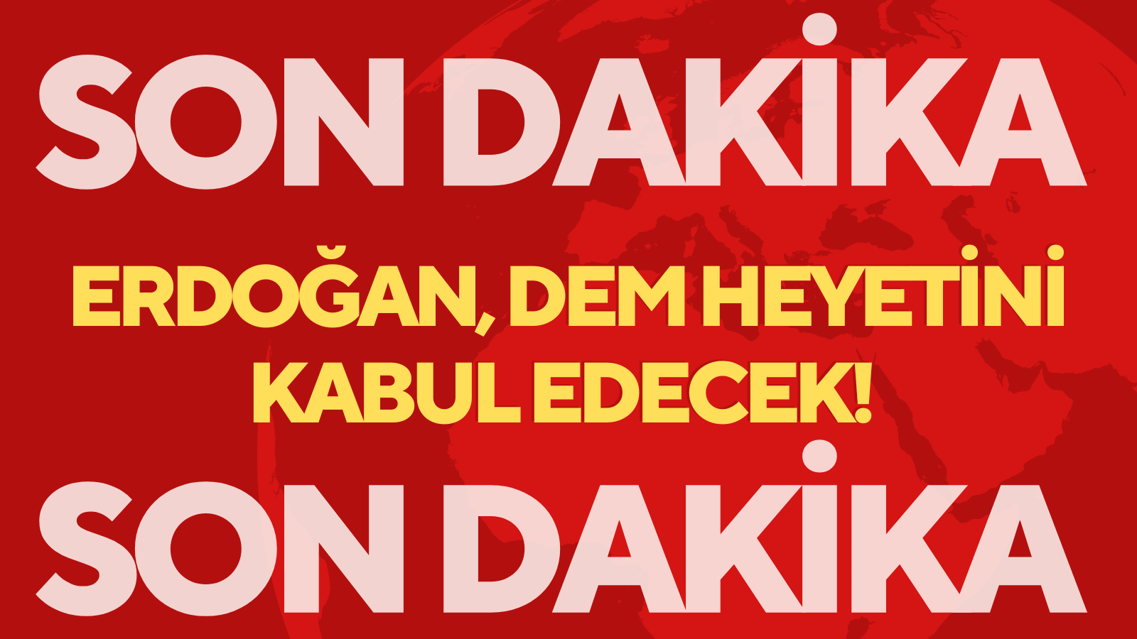 Son Dakika: Erdoğan, DEM heyetini kabul edecek!