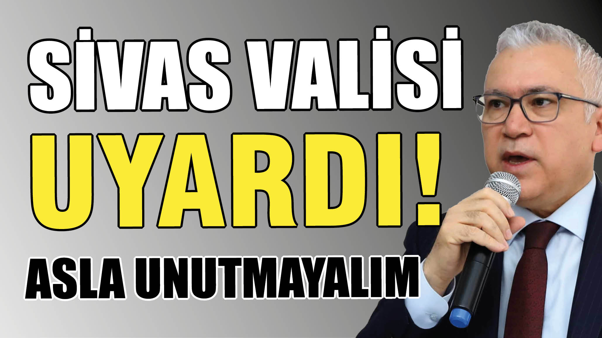 Sivas Valisi Uyardı! Asla Unutmayalım