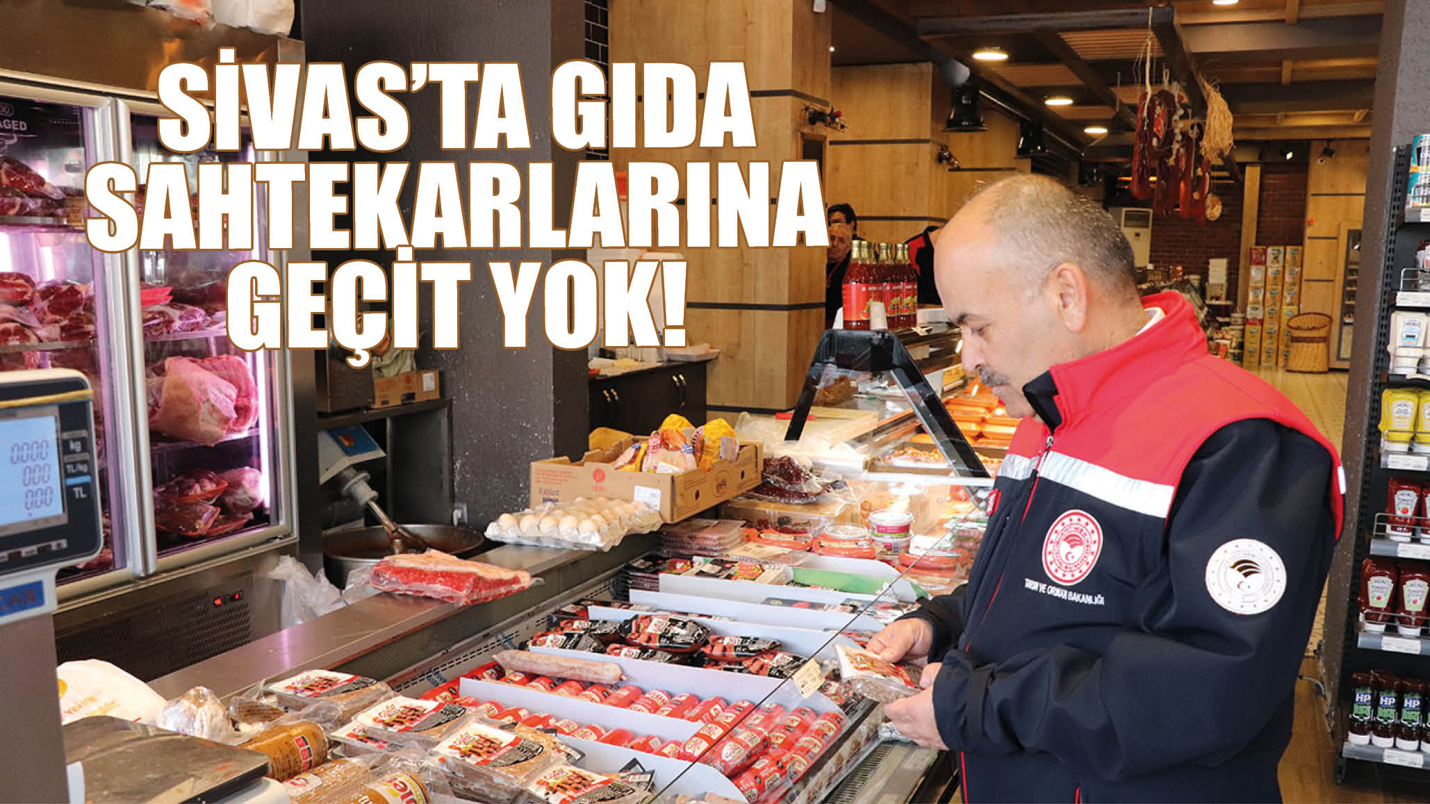 Sivas'ta Gıda Sahtekarlarına Geçit Yok!