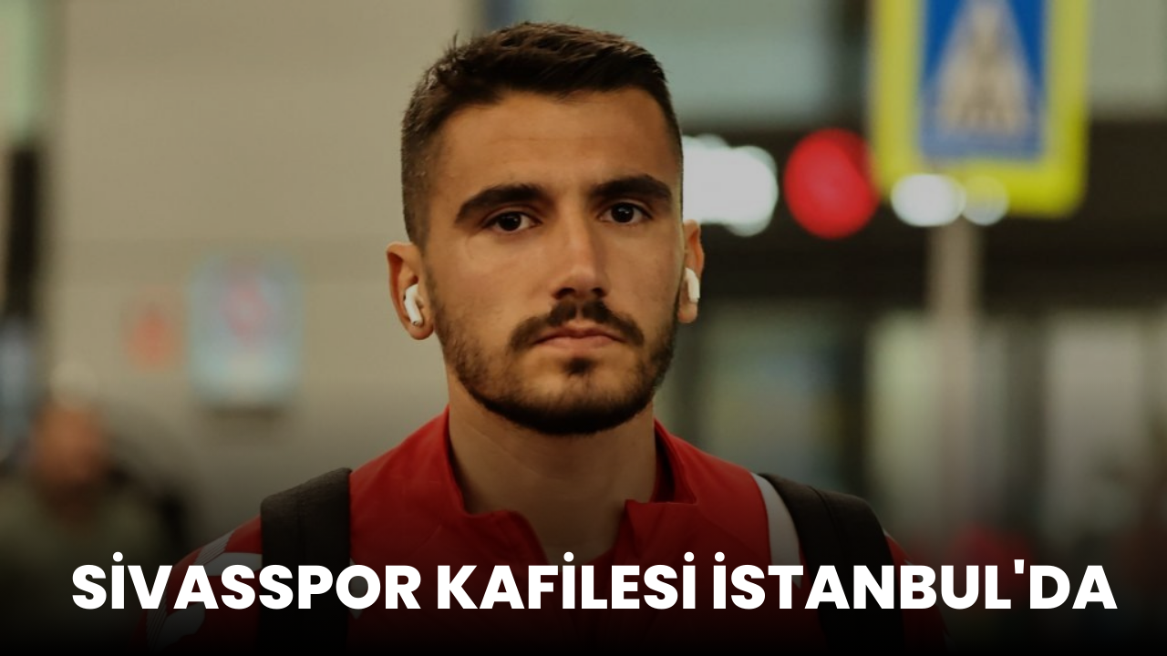 Sivasspor kafilesi İstanbul'da