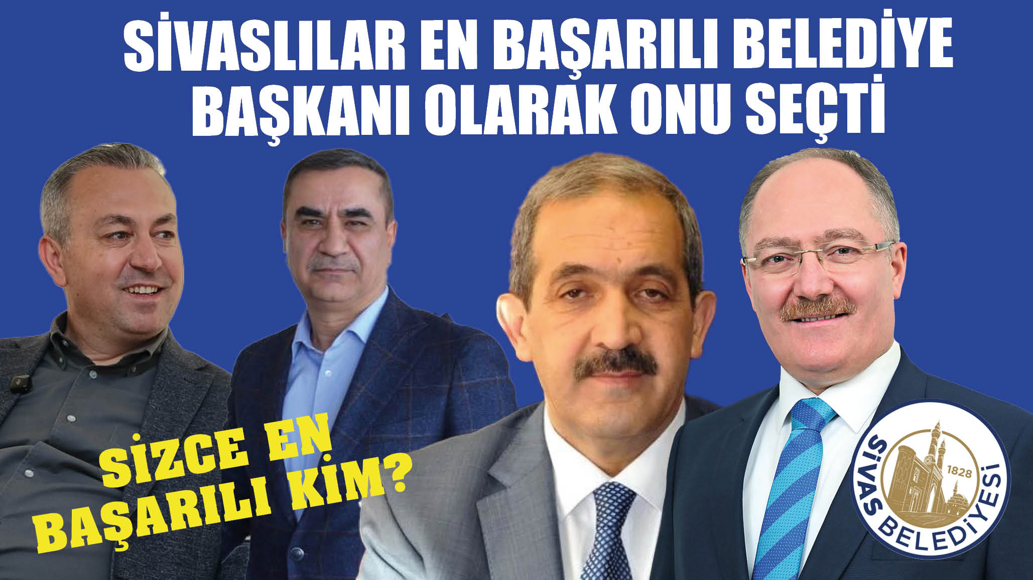 Sivas’ın En Başarılı Belediye Başkanı O Oldu! Siz Olsaydınız Kimi Seçerdiniz?