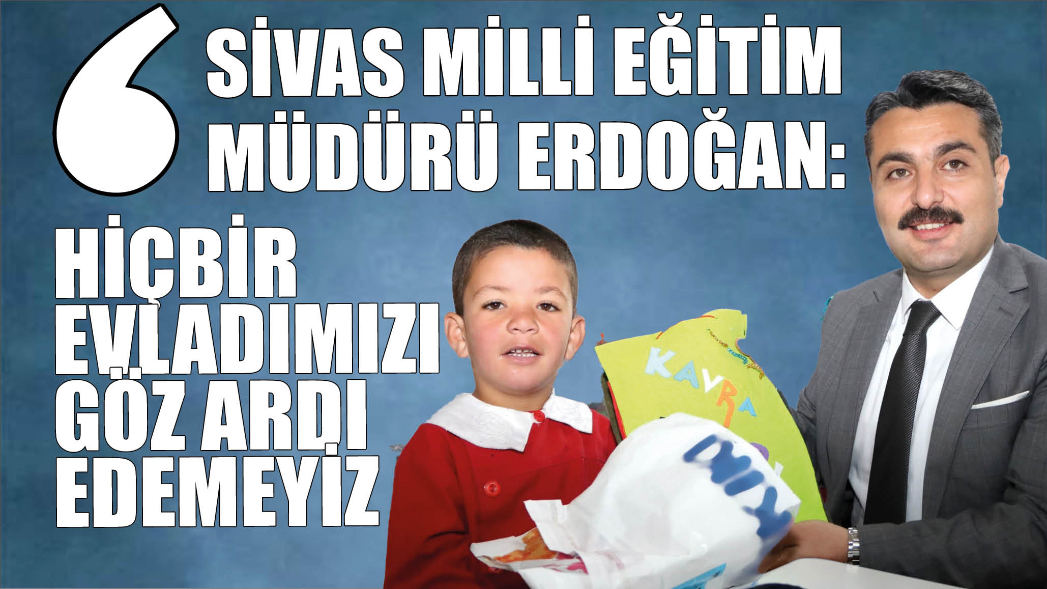 Sivas Milli Eğitim Müdürü Erdoğan: Hiçbir Evladımızı Göz Ardı Edemeyiz