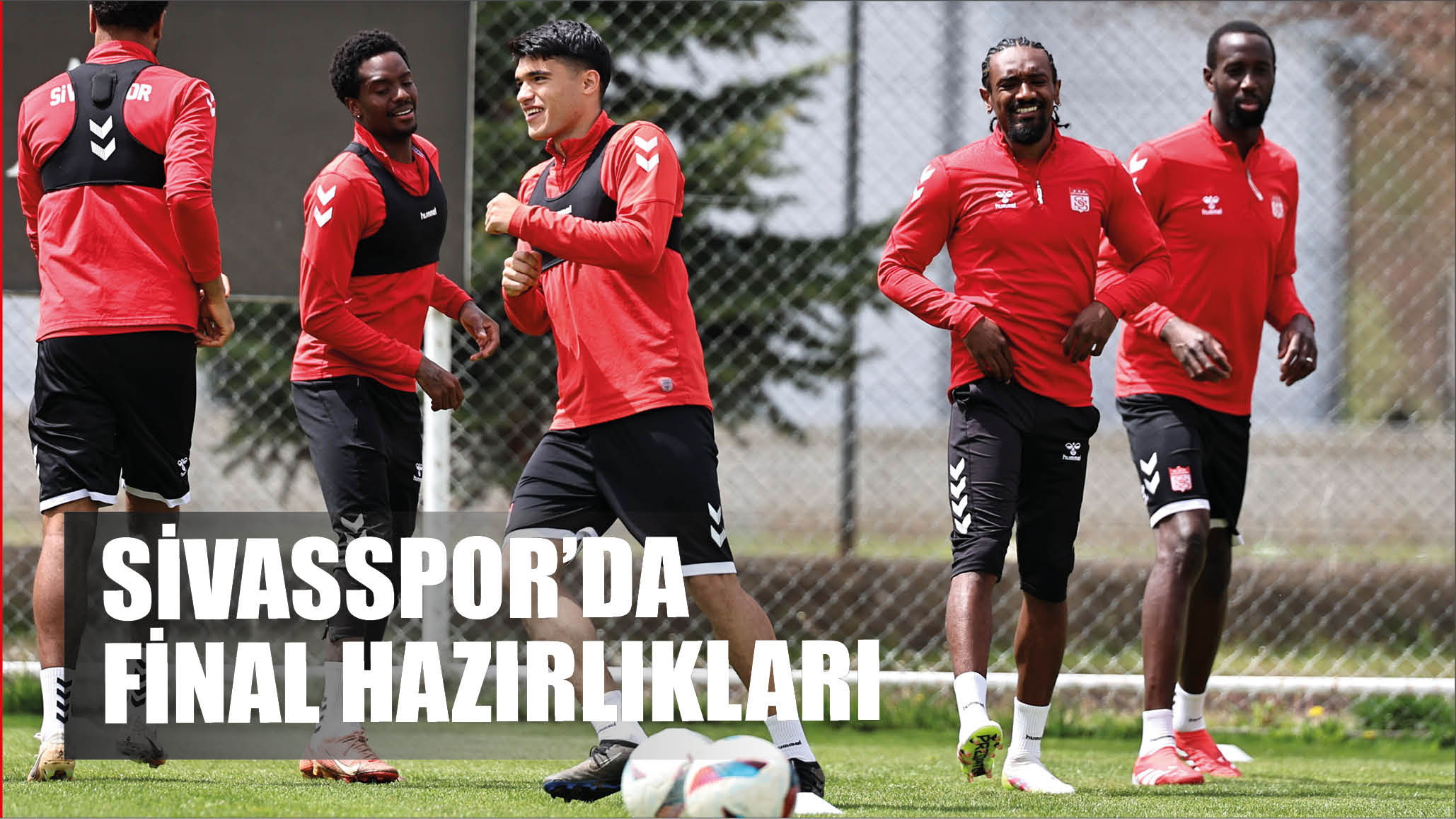 Sivasspor’da Final Hazırlıkları