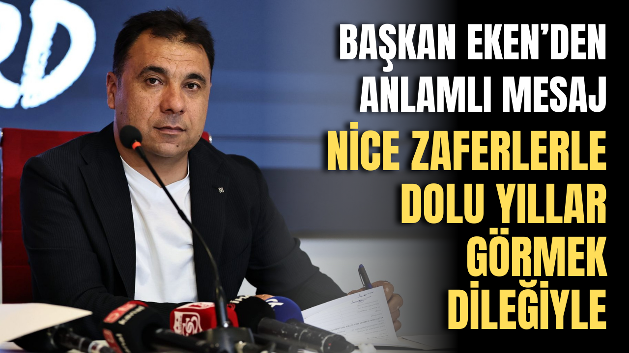 Başkan Bahattin Eken’den anlamlı mesaj!
