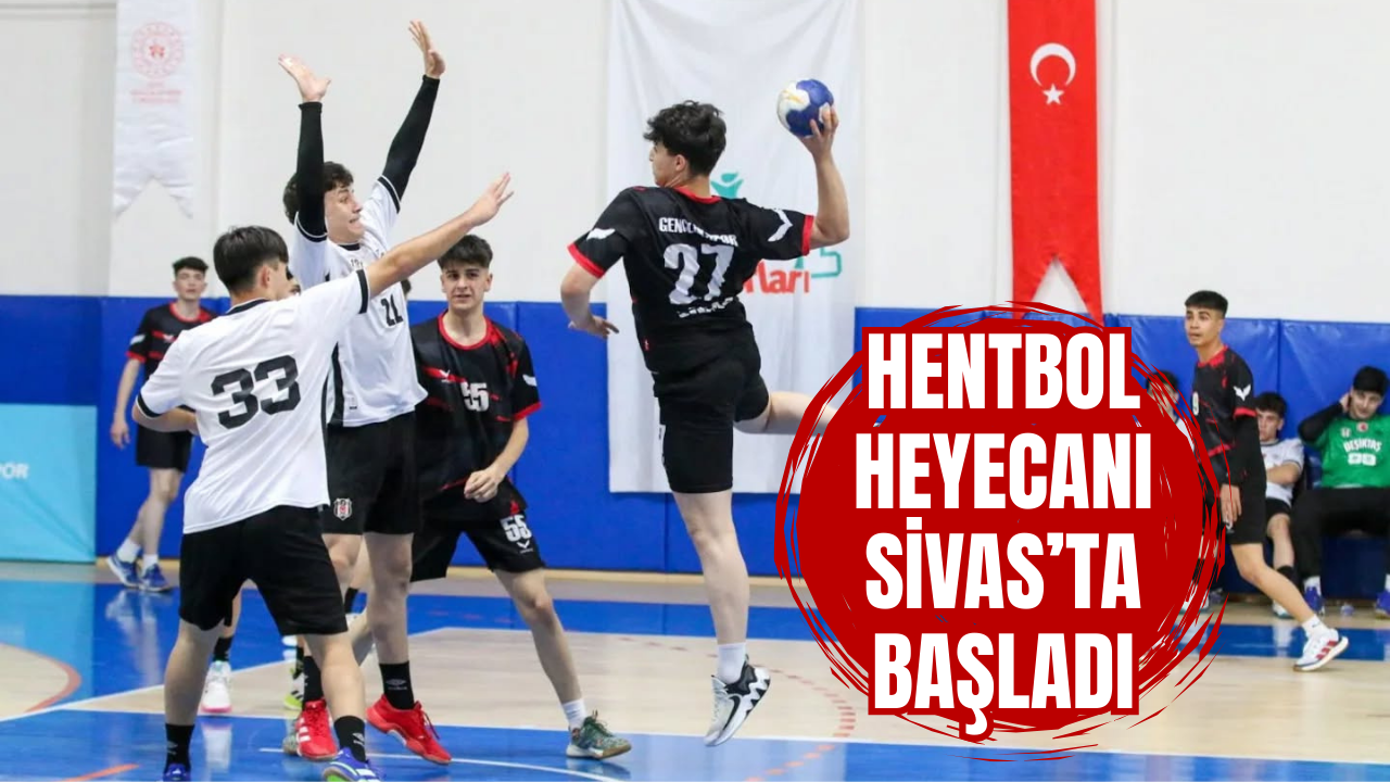 Hentbol heyecanı Sivas’ta başladı