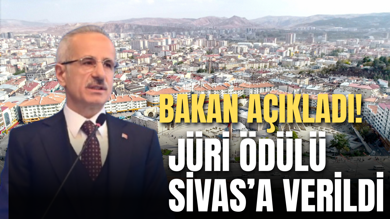 Bakan Açıkladı! Jüri Ödülü Sivas’a Verildi
