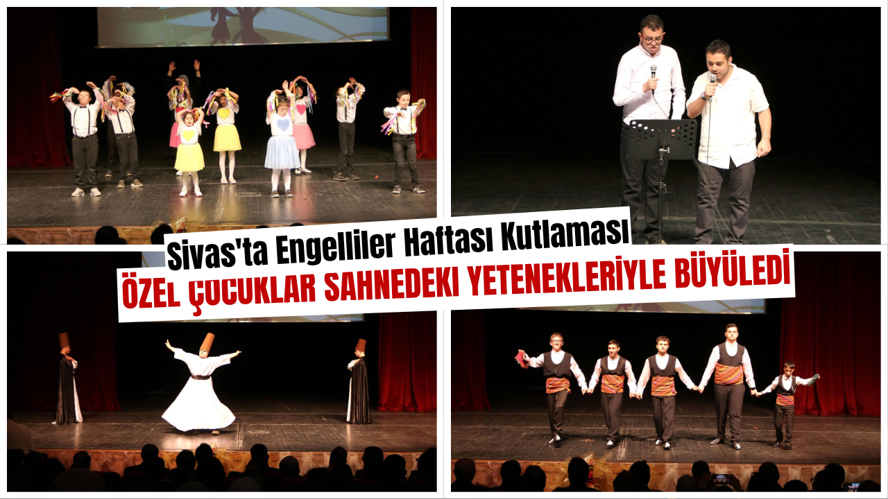 Sivas'ta Engelliler Haftası Kutlaması: Özel Çocuklar Sahnedeki Yetenekleriyle Büyüledi
