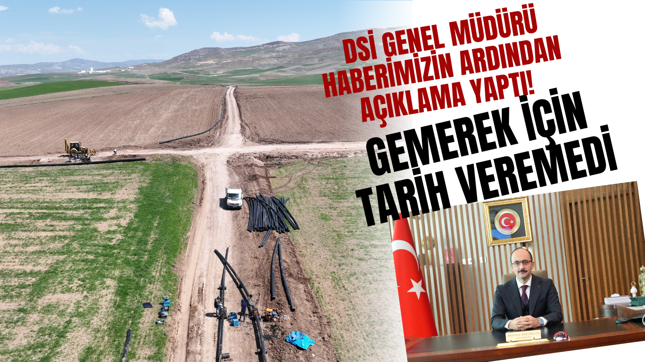 DSİ Genel Müdürü Haberimizin Ardından Açıklama Yaptı! Gemerek için Tarih Veremedi