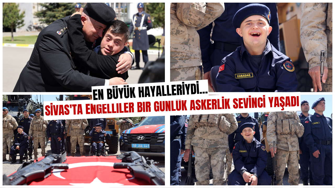 Sivas'ta engelliler bir günlük askerlik sevinci yaşadı