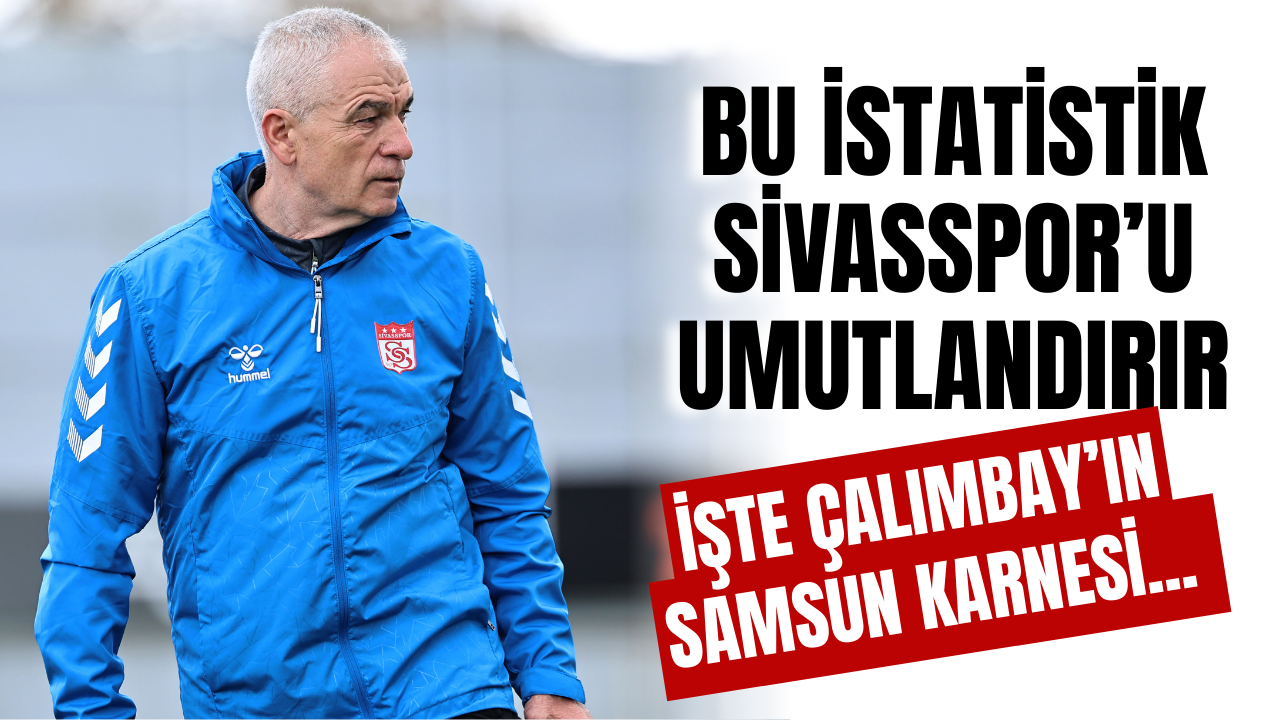 Bu İstatistik Sivasspor’u Umutlandırır