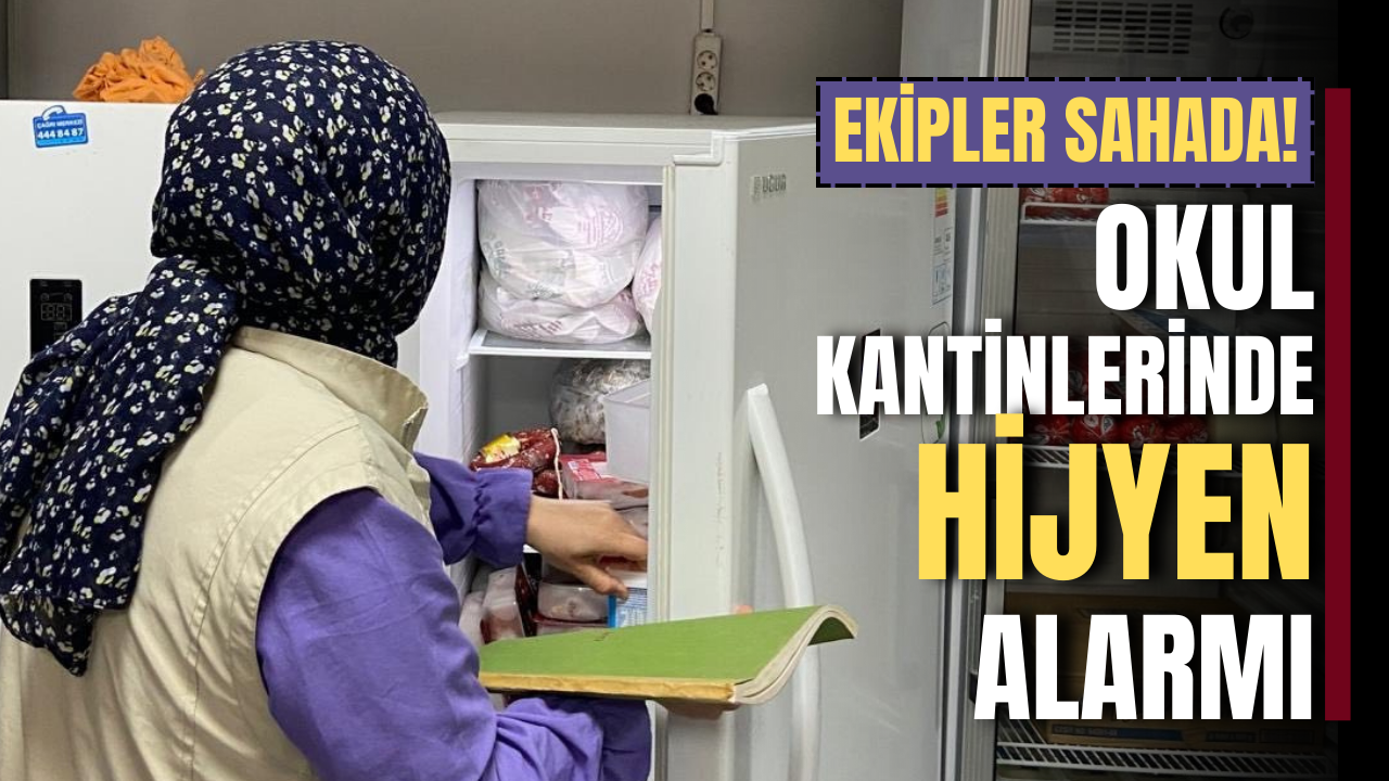 Okul Kantinlerinde Hijyen Alarmı: Ekipler Sahada!