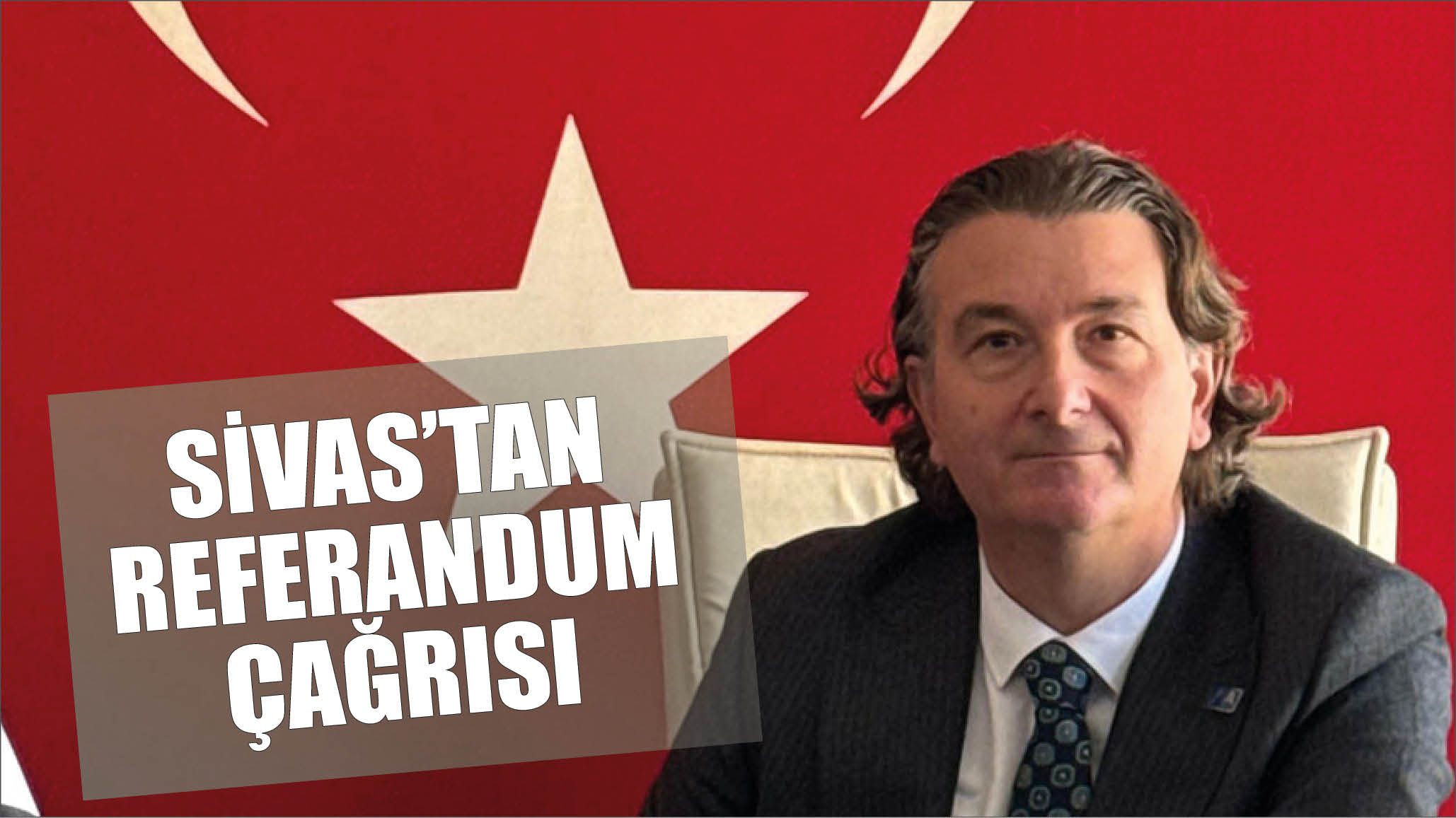 Sivas'tan Referandum Çağrısı