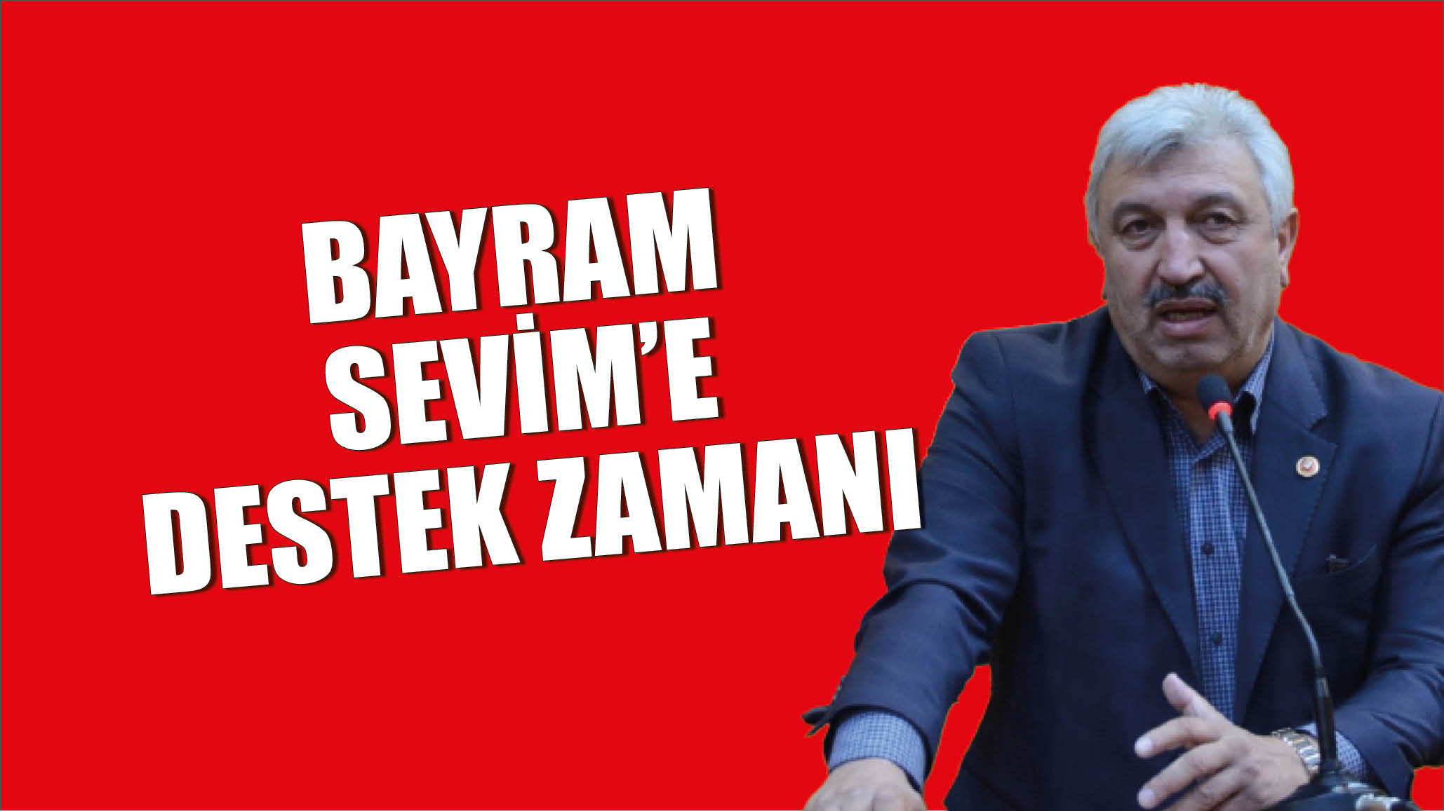 Bayram Sevim'e Destek Zamanı