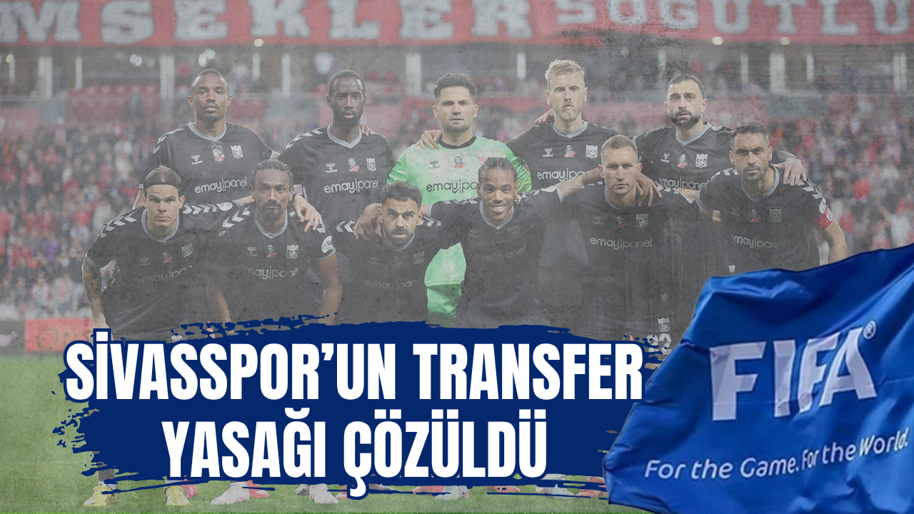 Sivasspor’un transfer yasağı çözüldü
