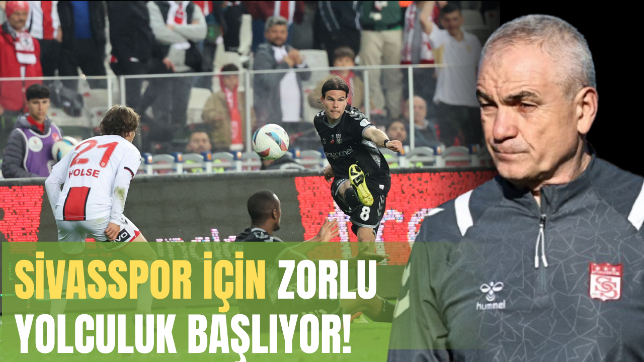 Sivasspor için zorlu yolculuk başlıyor!