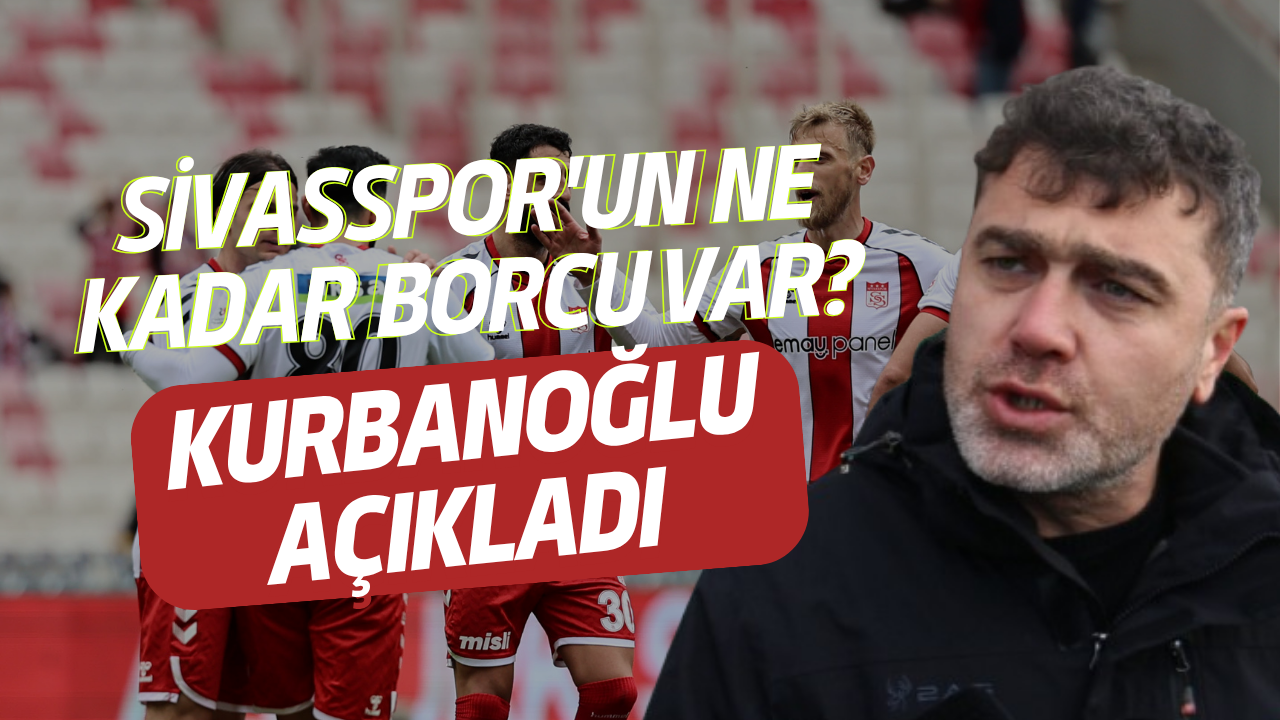 Sivasspor'un ne kadar borcu var? Mustafa Kurbanoğlu açıkladı!