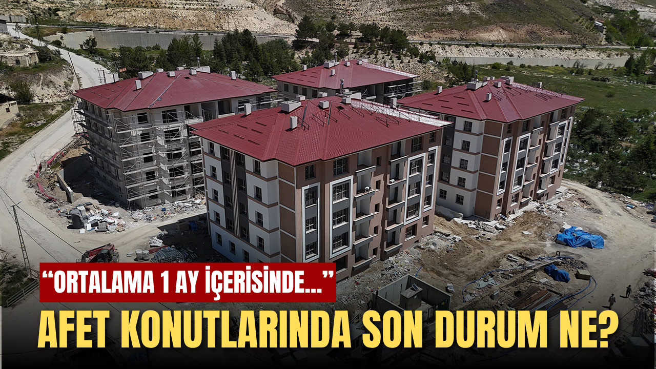 Sivas'ta afet konutlarında son durum ne?