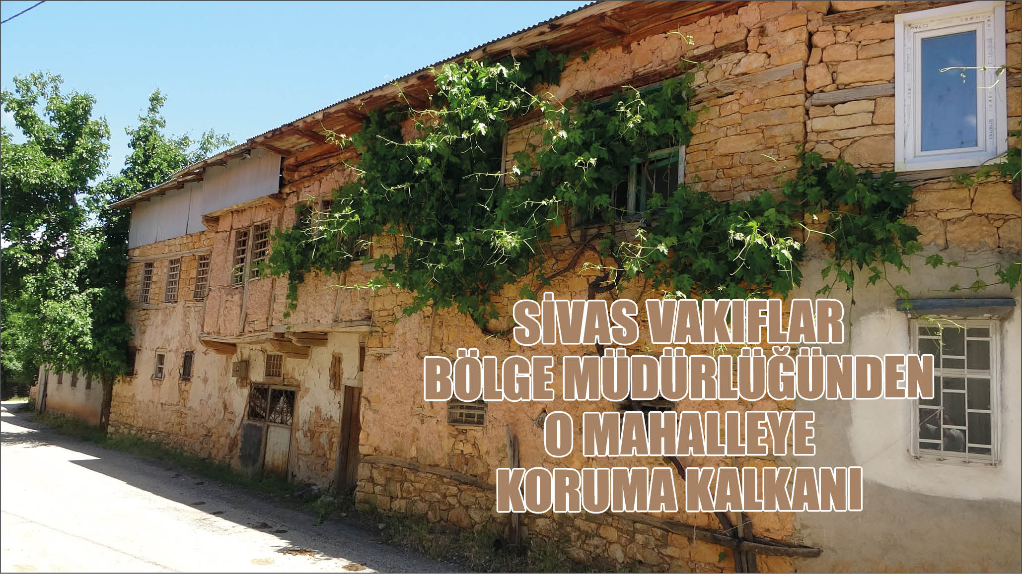 Sivas Vakıflar Bölge Müdürlüğünden O Mahalleye Koruma Kalkanı