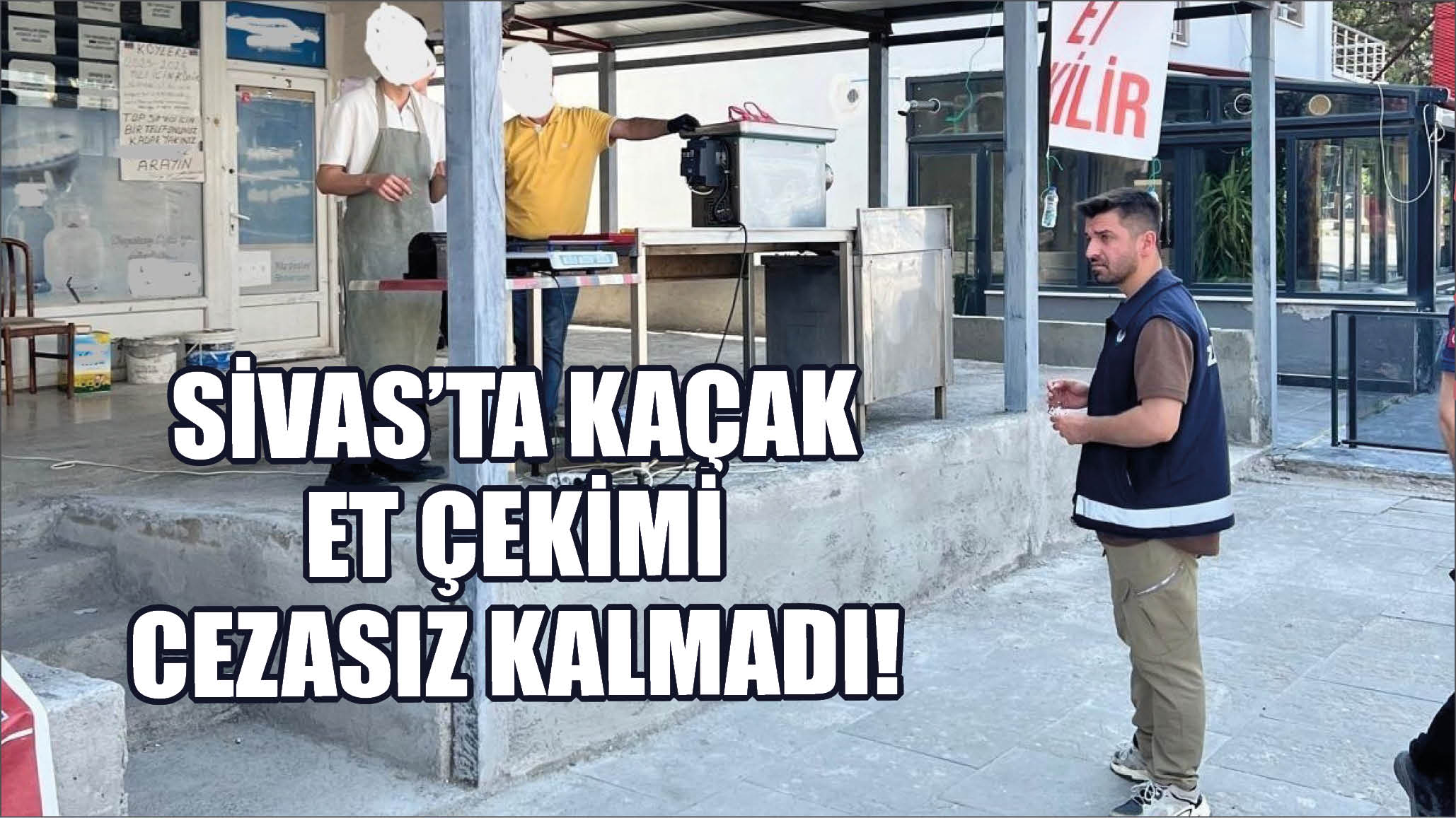 Sivas'ta Kaçak Et Çekimi Cezasız Kalmadı!