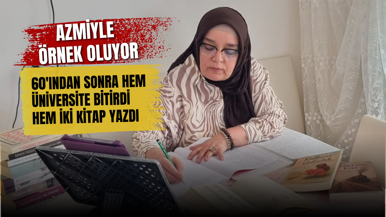 60'ından sonra hem üniversite bitirdi hem iki kitap yazdı