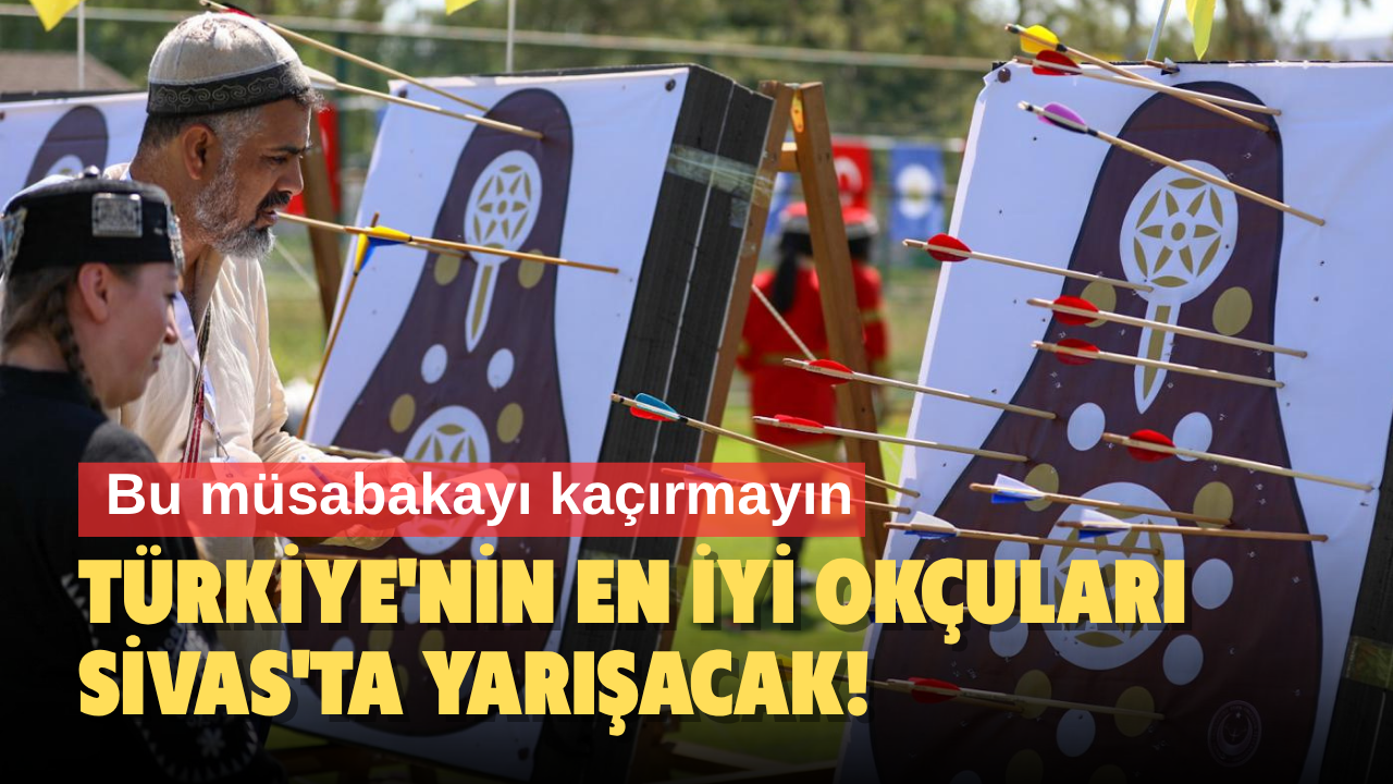 Türkiye'nin En İyi Okçuları Sivas'ta Yarışacak!