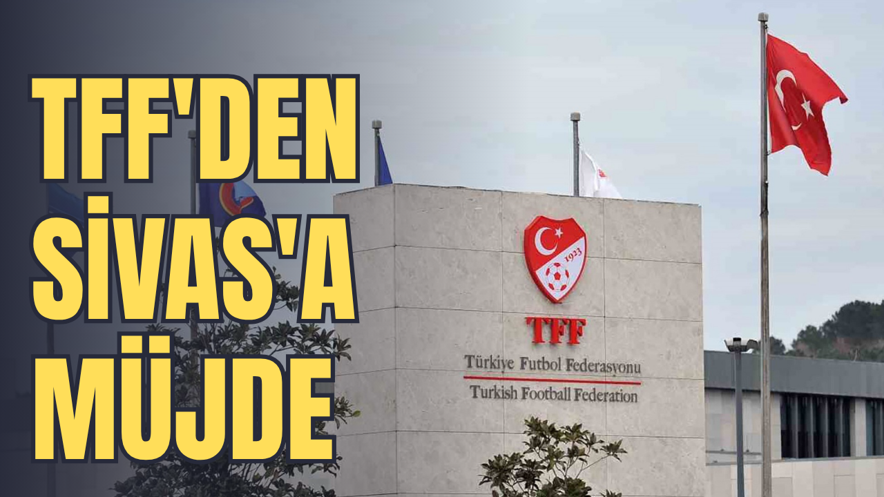 TFF'den Sivas'a Müjde: 3 İsim Daha Klasman Sınavlarına Çağrıldı