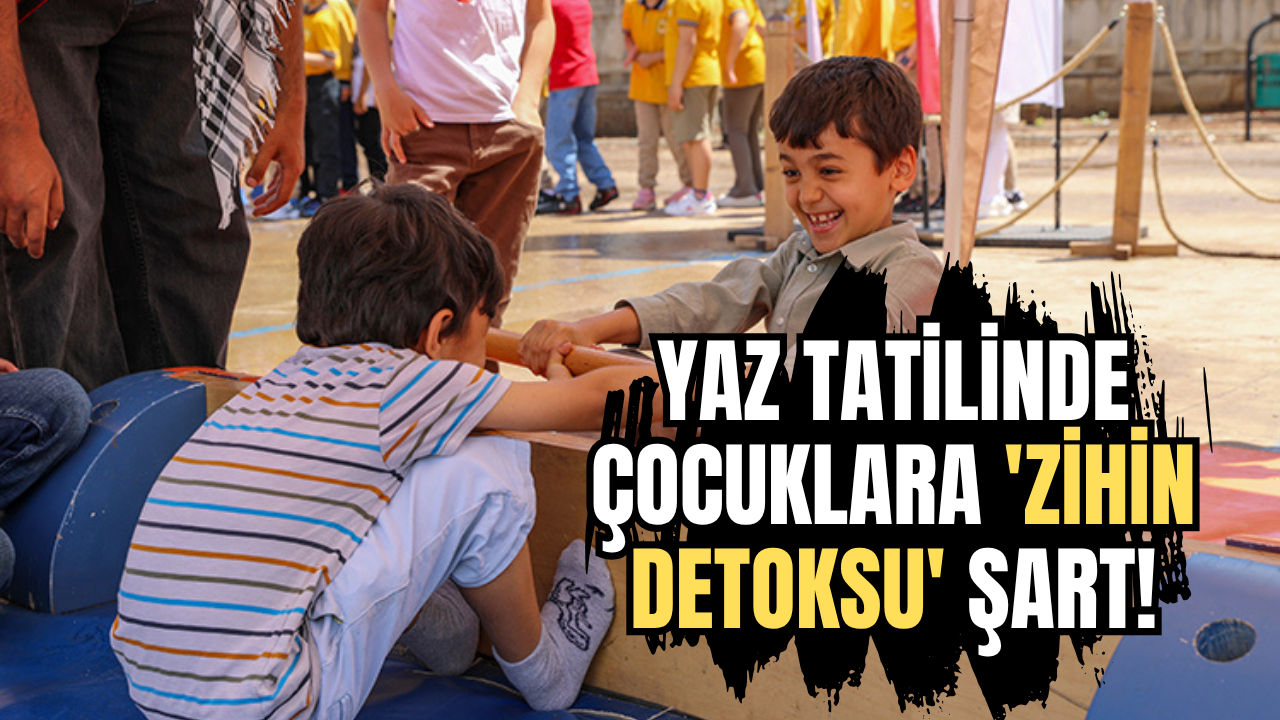 Yaz tatilinde çocuklara 'zihin detoksu' şart!