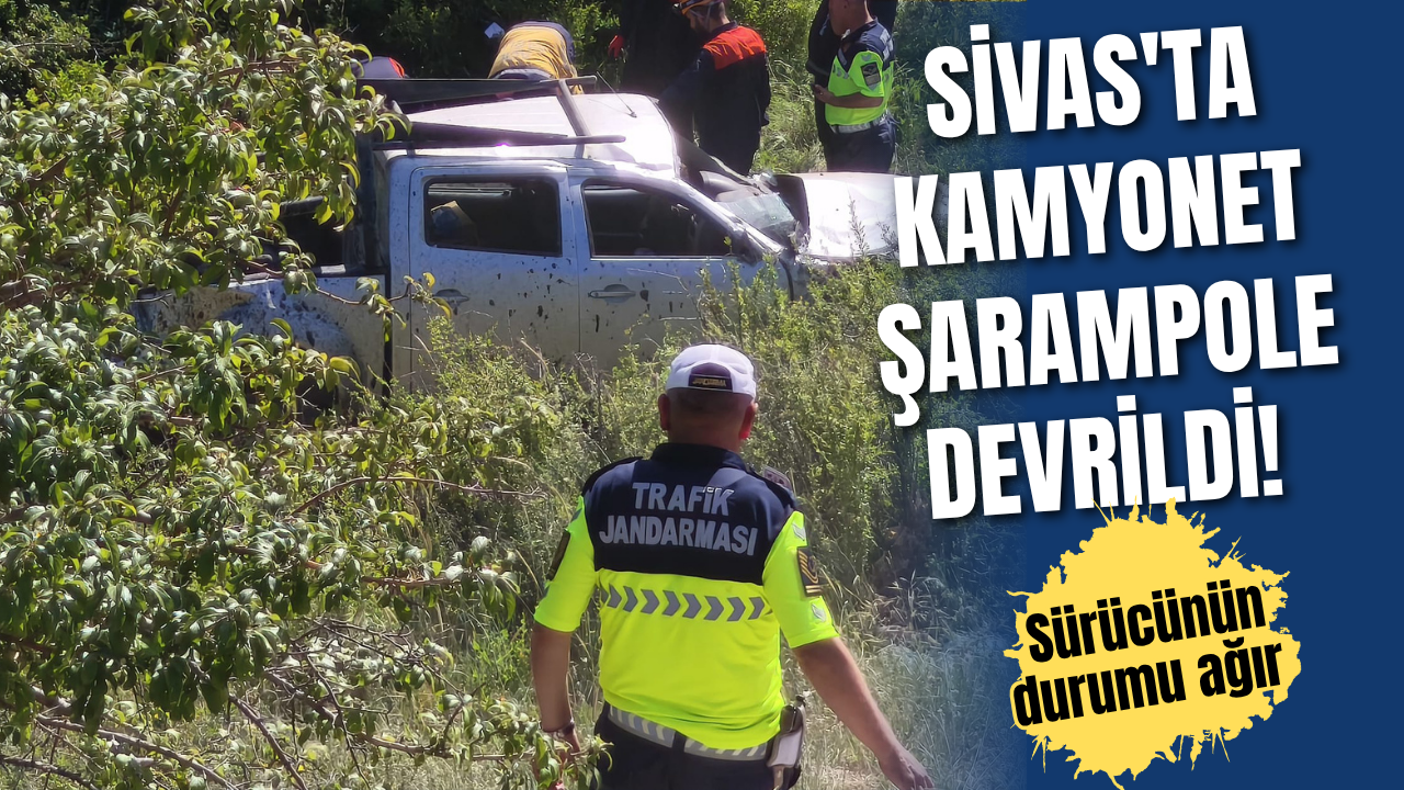Sivas'ta kamyonet şarampole devrildi! Sürücünün durumu ağır