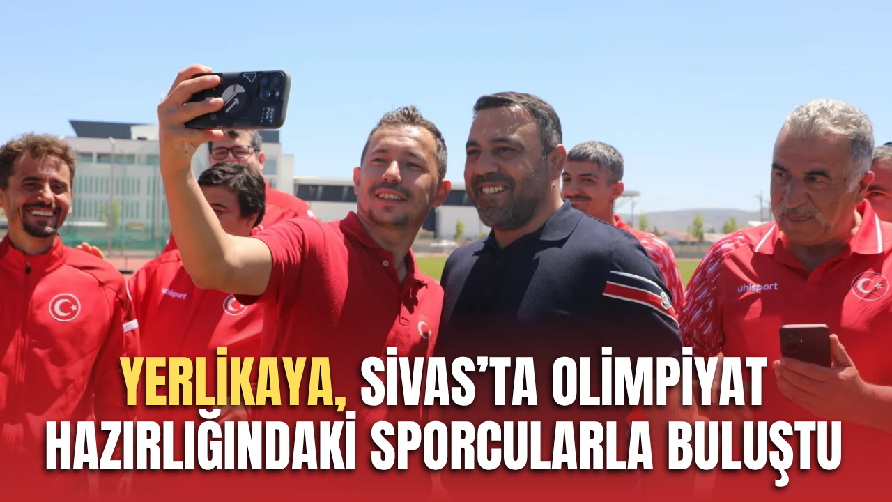 Yerlikaya, Sivas’ta olimpiyat hazırlığındaki sporcularla buluştu