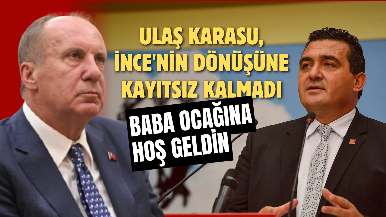 Ulaş Karasu, İnce'nin dönüşüne kayıtsız kalmadı: Baba ocağına Hoş geldin!
