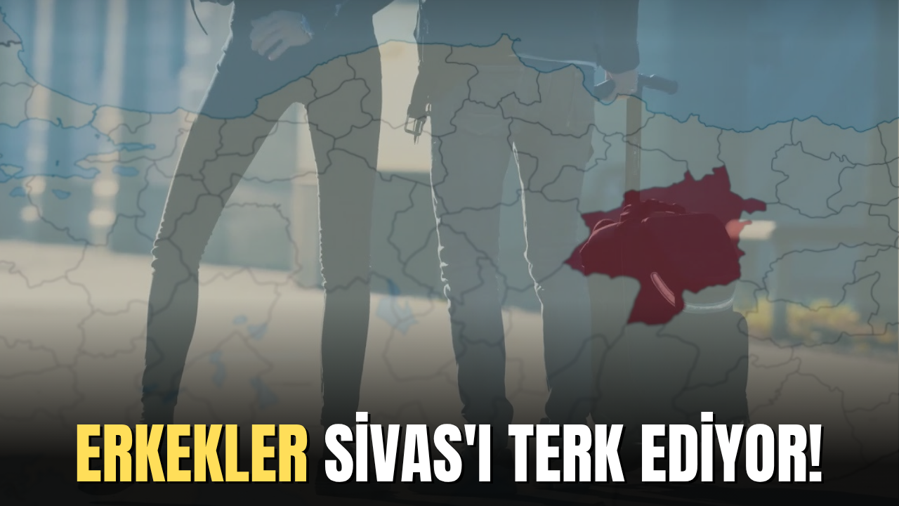 Erkekler Sivas'ı terk ediyor!