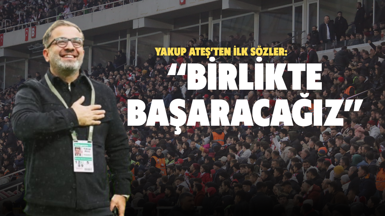 Yakup Ateş’ten ilk sözler: “Birlikte başaracağız”