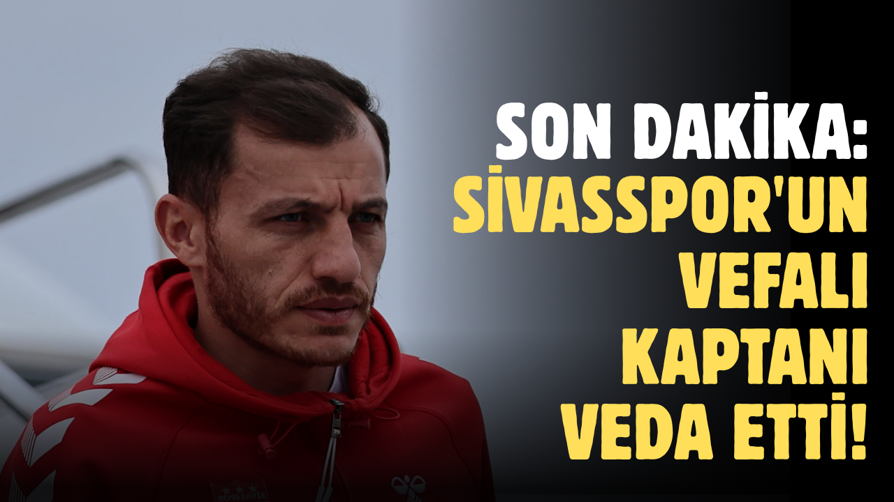 Son dakika: Sivasspor'un Vefalı Kaptanı Veda Etti!