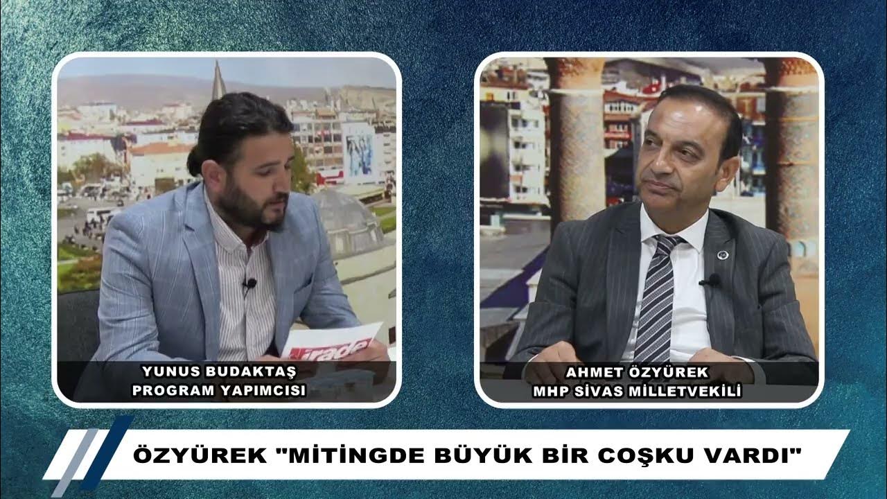 MHP Milletvekili Özyürek: Sivas İçin Çalışacağım / Sivas Gündemi /