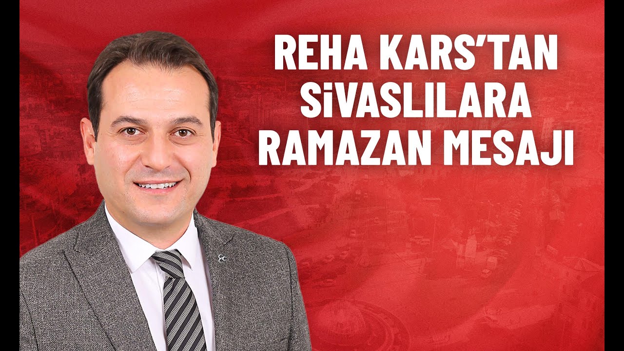 Reha Kars'tan Sivaslılara Ramazan Mesajı