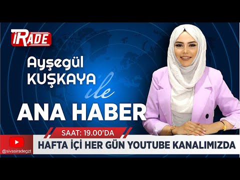 Sivas İrade Ana Haber Bülteni- 24 Haziran