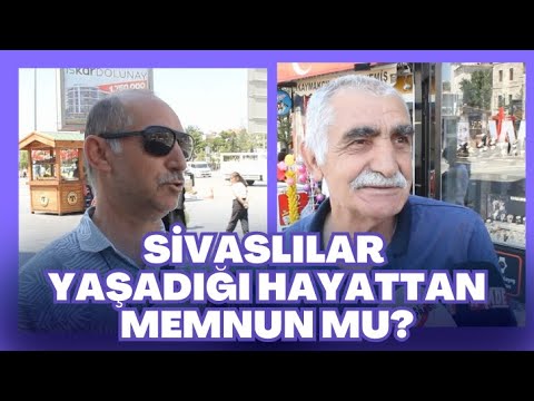 Sivaslılar Yaşadığı Hayattan Memnun Mu?