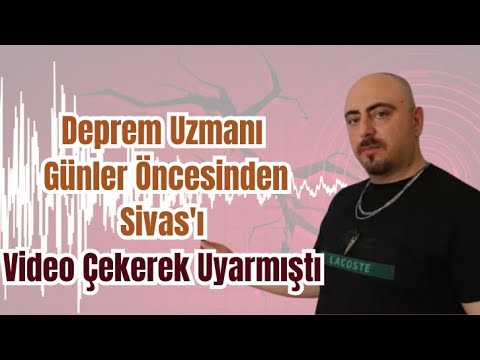 Deprem Uzmanı Günler Öncesinden Sivas'ı Video Çekerek Uyarmıştı