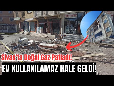 Sivas'ta Doğal Gaz Patladı! Ev Kullanılamaz Hale Geldi!