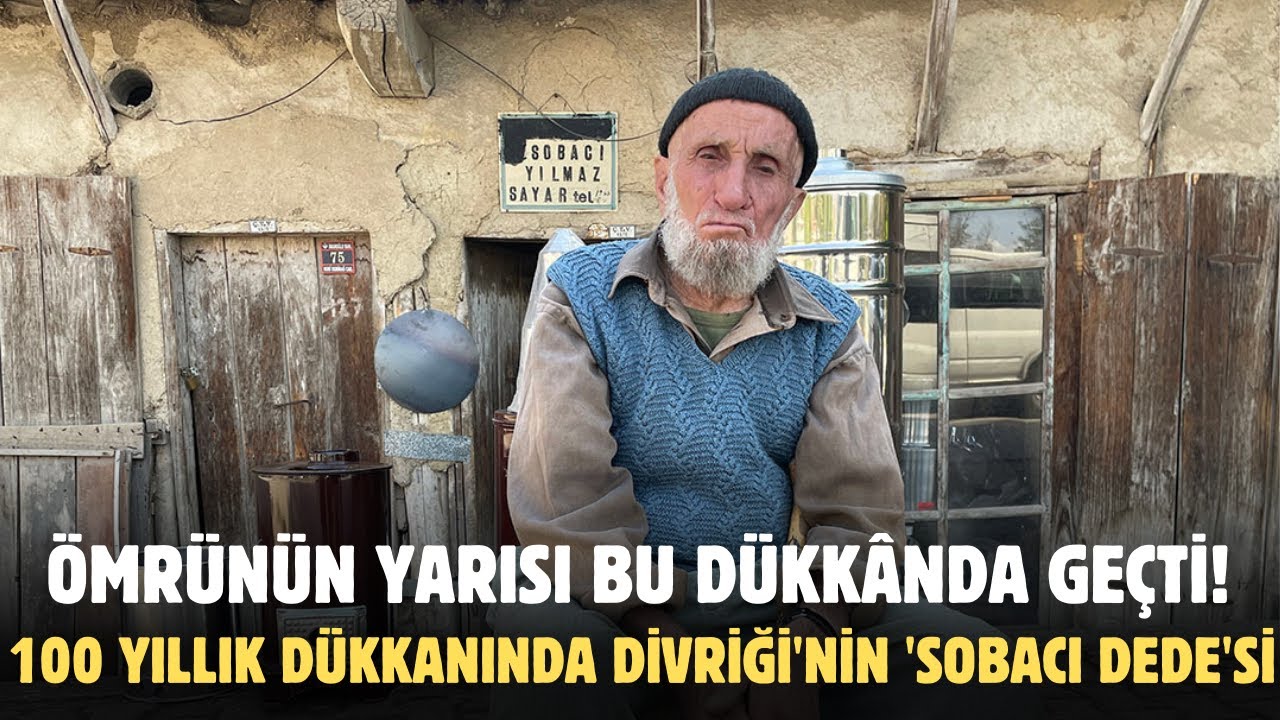 Ömrünün Yarısı Bu Dükkânda Geçti! 100 Yıllık Dükkanında Divriği'nin 'Sobacı Dede'si