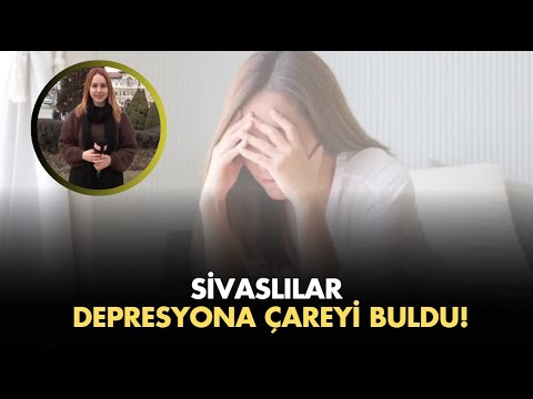 Sivaslılar Depresyona Çareyi Buldu!