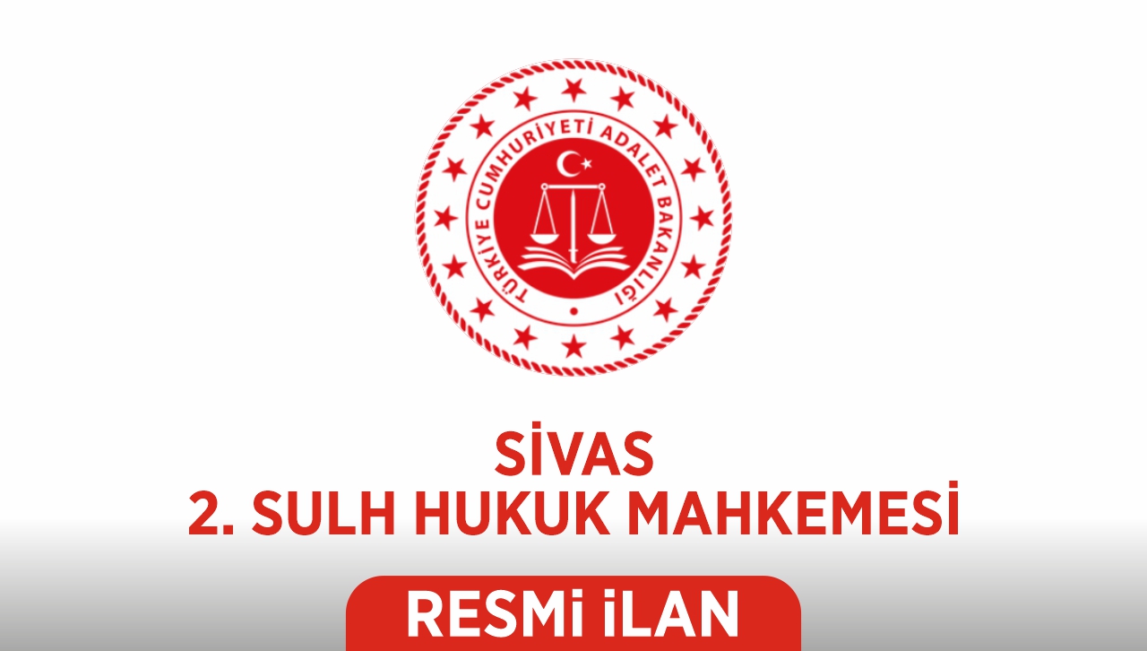 İLAN T.C. SİVAS 2. SULH HUKUK MAHKEMESİNDEN
