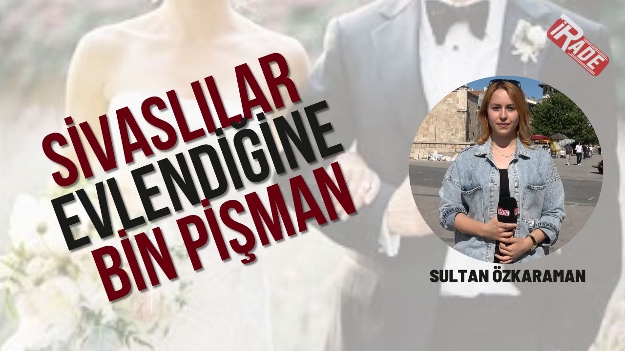 Sivaslılar Evlendiğine Bin Pişman