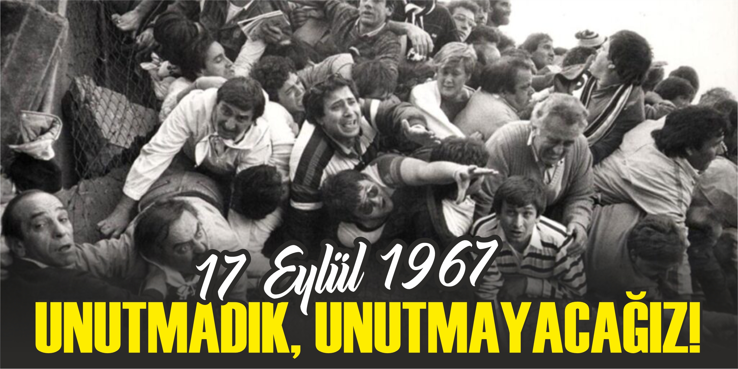 17 Eylül 1967... Unutmadık, Unutmayacağız!